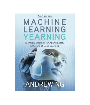 Machine Learning Yearning