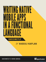 Writing Native Mobile Apps in a Functional Language Succinctly