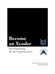 Become an Xcoder: Start Programming the Mac Using Objective-C