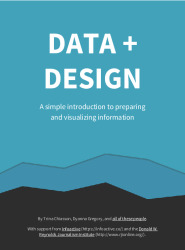 Data + Design: A Simple Introduction to Preparing and Visualizing Information