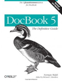 O'Reilly® DocBook 5: The Definitive Guide