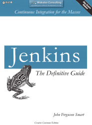 Jenkins: The Definitive Guide: Continuous Integration for the Masses