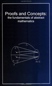 Proofs and Concepts: The Fundamentals of Abstract Mathematics