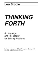 Thinking Forth: A Language and Philosophy for Solving Problems