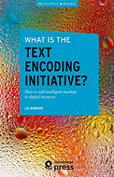 What is the Text Encoding Initiative? How to add intelligent markup to digital resources